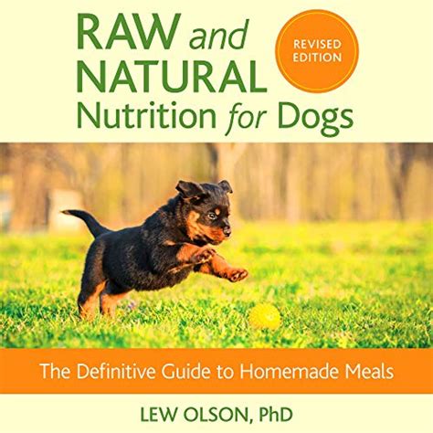 Raw and natural nutrition for dogs revised the definitive guide to homemade meals. - 2009 audi tt camshaft seal manual.