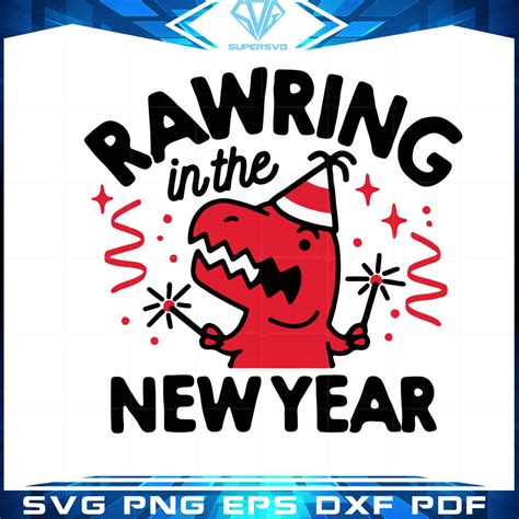 Rawring In New Year Svg Files For Cricut Sublimation Files