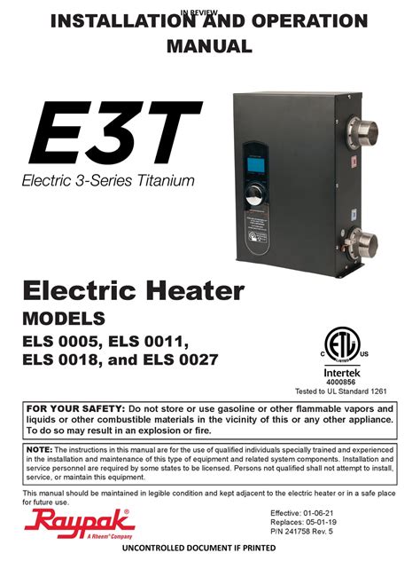 E3T ELECTRIC 3-SERIES TITANIUM HEATER MODELS ELS 0005, ELS 0011, ELS 0018 and ELS 0027 DATES OF MANUFACTURE:09-30-18 THROUGH CURRENT RAYPAK ILLUSTRATED PARTS LIST The parts listed are for standard equipment for this model type. Raypak reserves the right to substitute, delete or change any part without notification.. 