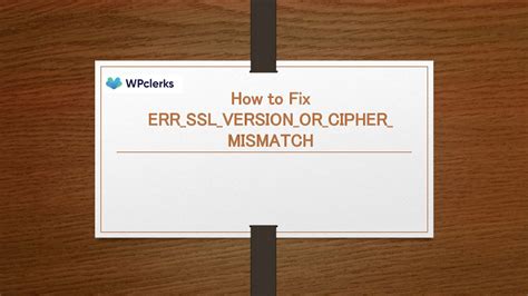 Re: Workaround for ERR_SSL_VERSION_OR_CIPHER_MISMA.