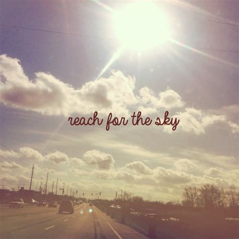 Reach For The Sky Quotes. QuotesGram