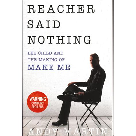 Read Online Reacher Said Nothing Lee Child And The Making Of Make Me 