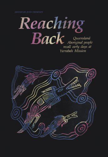 Reaching Back: Queensland Aboriginal People Recall Early