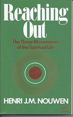 Full Download Reaching Out The Three Movements Of The Spiritual Life By Henri Jm Nouwen