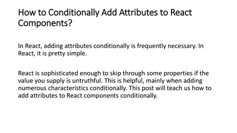 React conditionally add attributes.  The method you choose to use depends o...
