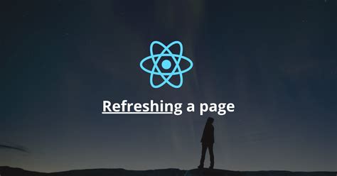 React refresh page. reload method to refresh a page. location API to trigger a full page r...