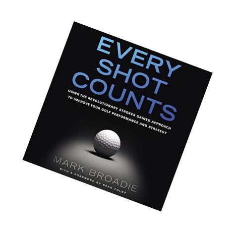 Read Every Shot Counts Using the Revolutionary Strokes Gained …