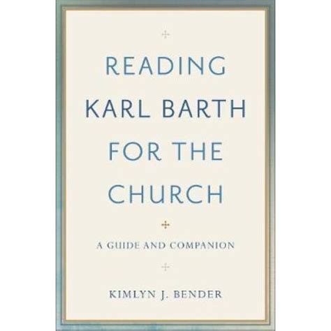 Reading Karl Barth for the Church A Guide and Companion
