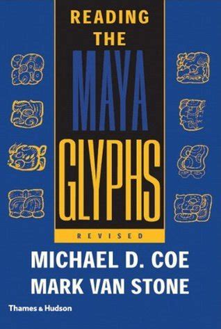 Reading the Maya Glyphs by Michael D. Coe - Goodreads