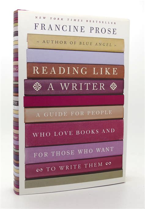 Read Online Reading Like A Writer A Guide For People Who Love Books And For Those Who Want To Write Them By Francine Prose