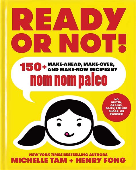 Read Online Ready Or Not 150 Makeahead Makeover And Makenow Recipes By Nom Nom Paleo By Michelle Tam