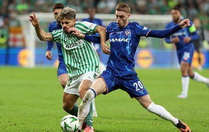 Real Betis 1-4 Chelsea MAÇ SONUCU ÖZET A SPOR.