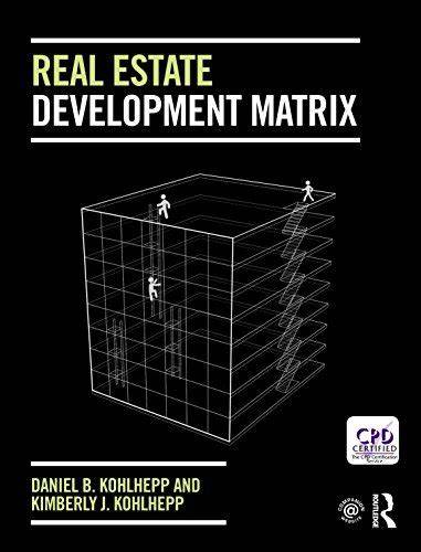 Download Real Estate Development Matrix By Daniel B Kohlhepp