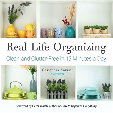 Read Real Life Organizing Clean And Clutterfree In 15 Minutes A Day By Cassandra Aarssen