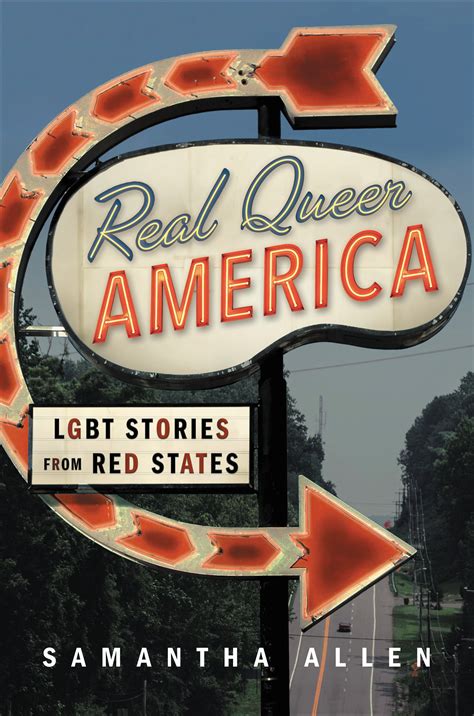 Read Online Real Queer America Lgbt Stories From Red States By Samantha  Allen
