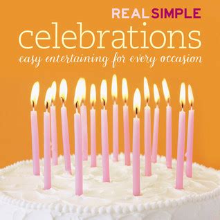 Download Real Simple Celebrations Easy Entertaining For Every Occasion By Real Simple