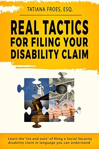 Read Online Real Tactics For Filing Your Disability Claim Learn The Ins And Outs Of Filing A Social Security Disability Claim In Language You Can Understand By Tatiana M FrEs