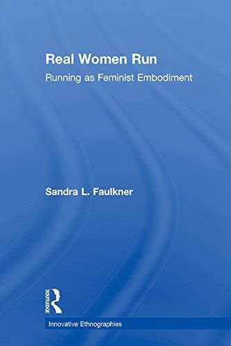 Full Download Real Women Run Running As Feminist Embodiment By Sandra L Faulkner