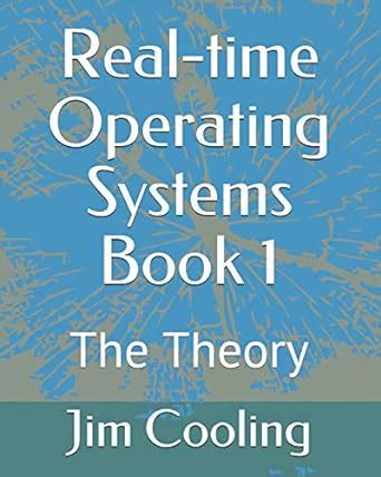 Full Download Realtime Operating Systems The Engineering Of Realtime Embedded Systems Book 1 By Jim Cooling