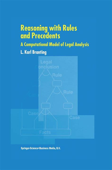 Reasoning With Rules And Precedents A Computational Model Of Legal Analysis