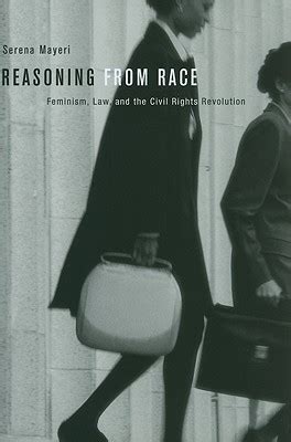 Read Online Reasoning From Race Feminism Law And The Civil Rights Revolution By Serena Mayeri