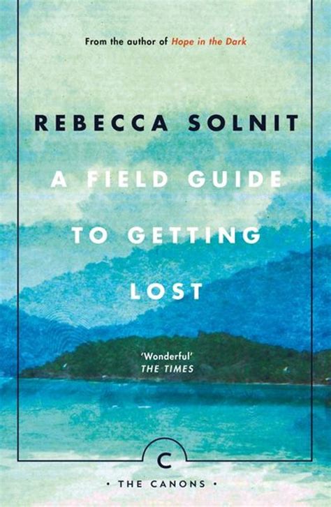 Rebecca solnit field guide to getting lost. - Erfahrungen vom menschen in der psychiatrie.