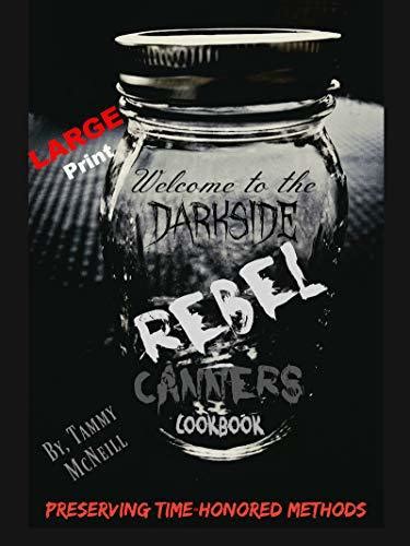 Read Online Rebel Canners Cookbook Preserving Time Honored Methods By Tammy Mcneill