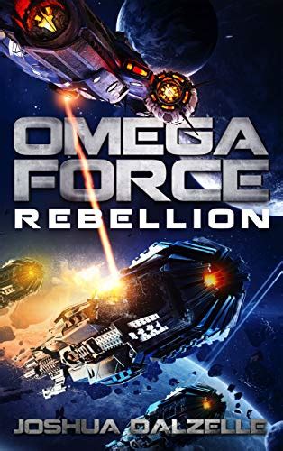 Read Online Rebellion Omega Force 11 By Joshua Dalzelle