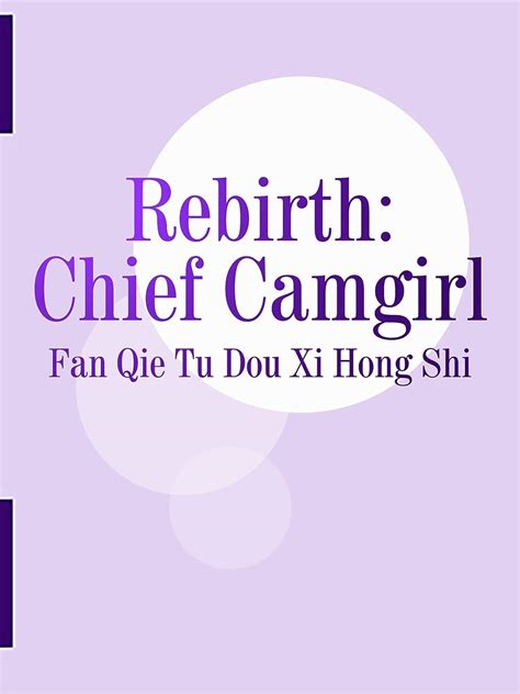 Rebirth Chief Camgirl Volume 3