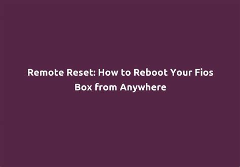 Reboot fios box from remote. If your Verizon Fios TV remote is not working, try rebooting the box and changing the remote batteries. If it still does not work, see if there are any signal … 