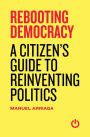 Rebooting democracy a citizens guide to reinventing politics. - Il manuale di officina mg di w e blower.