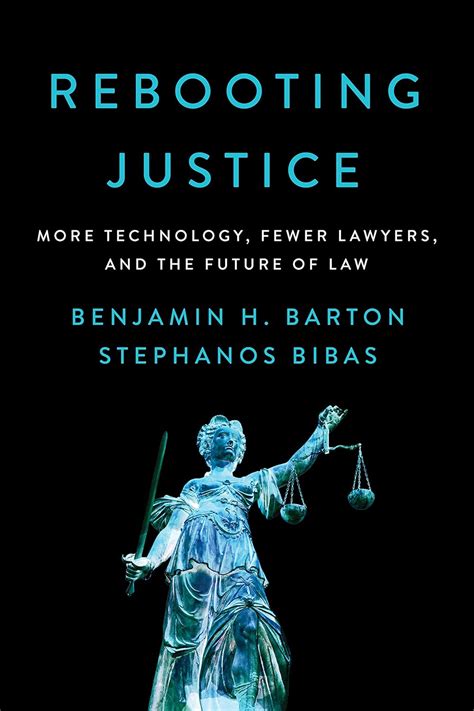 Read Rebooting Justice How More Technology Plus Fewer Lawyers Equals More Justice By Benjamin H Benjamin