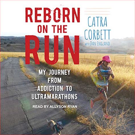 Reborn on the Run My Journey from Addiction to Ultramarathons