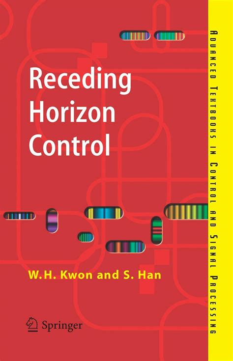Receding horizon control model predictive control for state models advanced textbooks in control and signal processing. - Calcia con gusto una guida pratica per vivere.