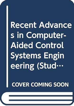 Recent Advances In Computer Aided Control Systems Engineering