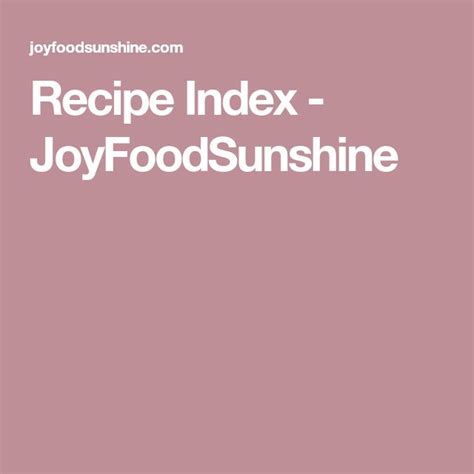 Recipe Index - JoyFoodSunshine