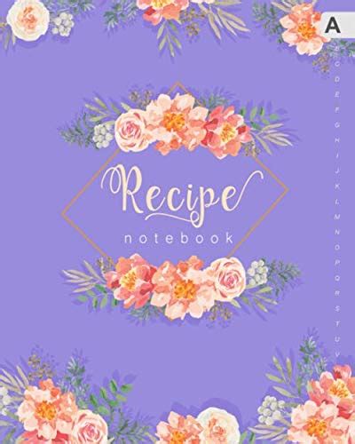 Read Recipe Notebook 8X10 Large Recipe Book To Write In With Alphabetical Tabs  Romantic Rose Peony Flower Design Turquoise By Not A Book