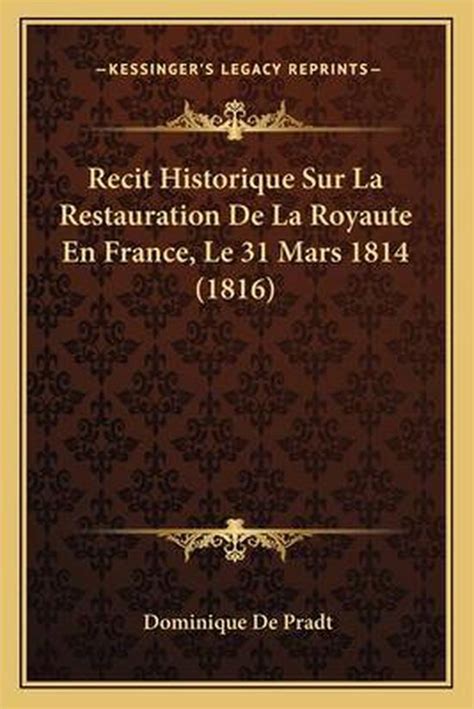 Recit historique sur la restauration de la royauté en france, le 31 mars 1814. - Academic decathlon social science study guide.