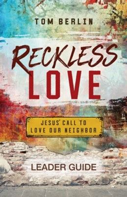 Reckless Love Leader Guide Jesus Call to Love Our Neighbor