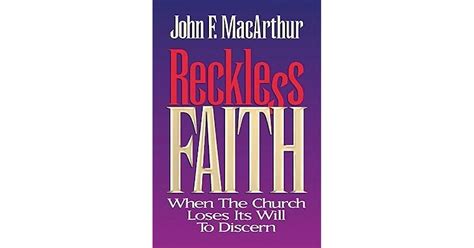 Full Download Reckless Faith When The Church Loses Its Will To Discern By John F Macarthur Jr