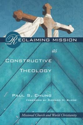 Reclaiming Mission as Constructive Theology Missional Church and World Christianity