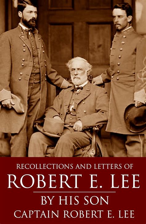 Read Recollections And Letters Of General Robert E Lee By Captain Robert E Lee
