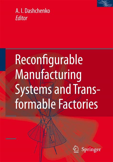Reconfigurable Manufacturing Systems And Transformable Factories