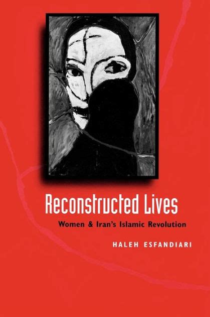 Download Reconstructed Lives Women And Irans Islamic Revolution By Haleh Esfandiari