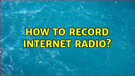 Record internet radio linux.  But when playing normally It shows the lines And sa...