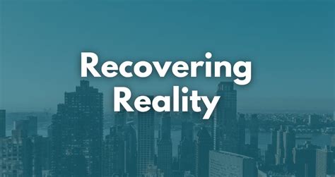 Recovering From Reality