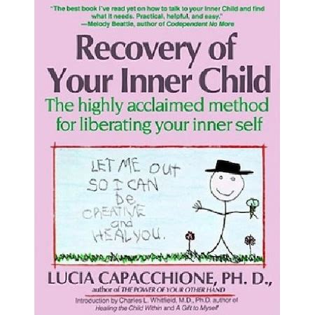Read Recovery Of Your Inner Child The Highly Acclaimed Method For Liberating Your Inner Self 