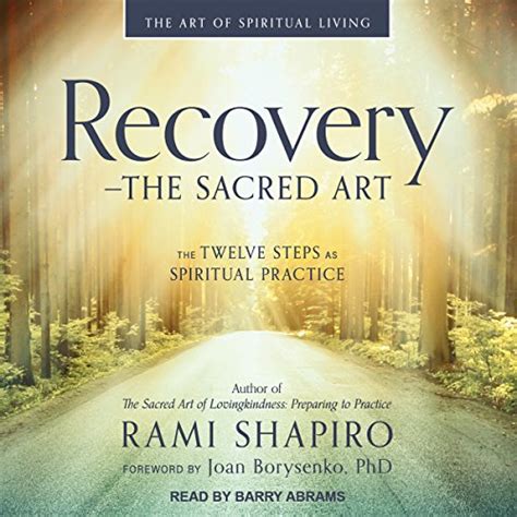 Read Online Recoverythe Sacred Art The Twelve Steps As Spiritual Practice By Rami M Shapiro