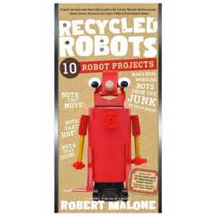 Read Recycled Robots 10 Robot Projects By Robert Malone