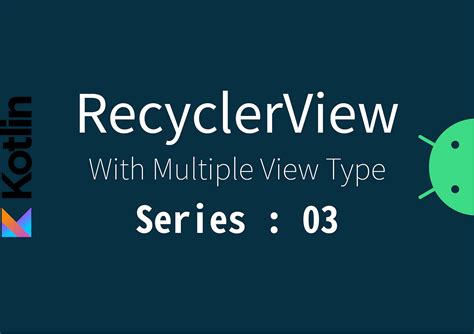 RecyclerView With Multiple View Type Series : 03 - Medium